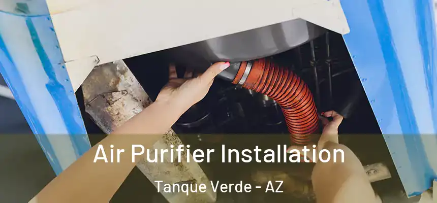  Air Purifier Installation Tanque Verde - AZ