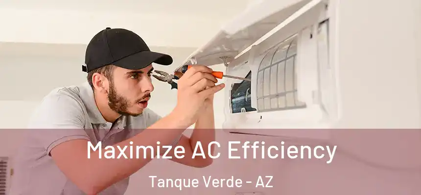  Maximize AC Efficiency Tanque Verde - AZ