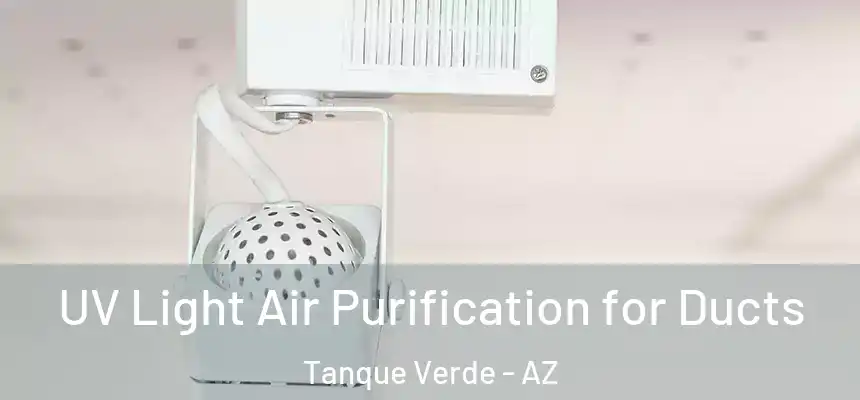  UV Light Air Purification for Ducts Tanque Verde - AZ
