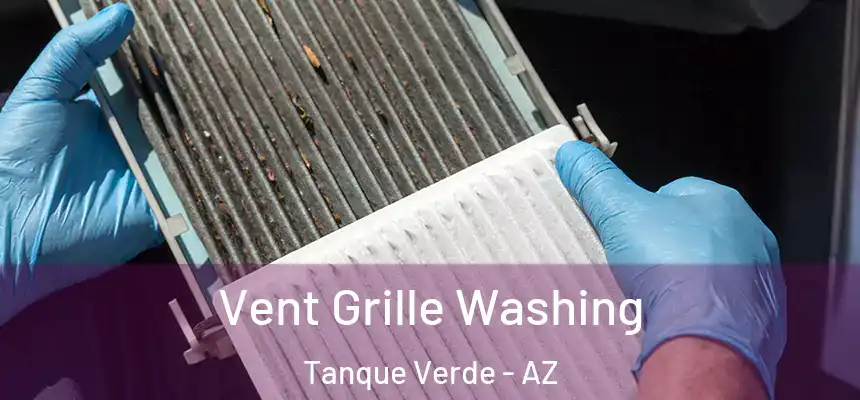  Vent Grille Washing Tanque Verde - AZ