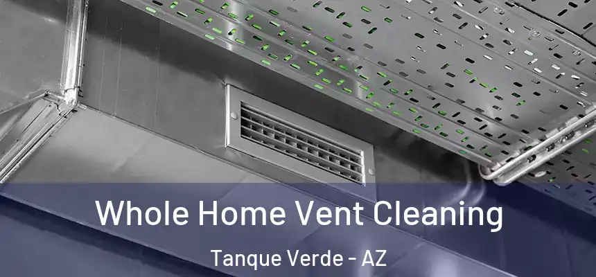  Whole Home Vent Cleaning Tanque Verde - AZ